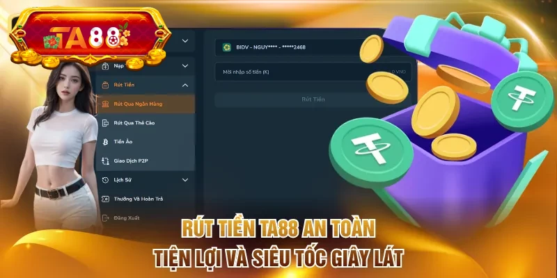 Rút tiền TA88 an toàn, tiện lợi và siêu tốc giây lát