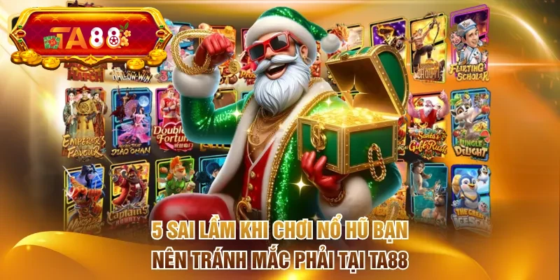 Sai lầm khi chơi nổ hũ