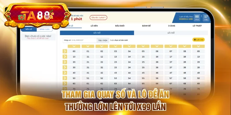 Tham gia quay số và lô đề ăn thưởng lớn lên tới x99 lần
